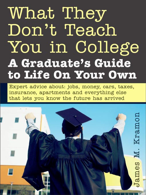 Title details for What They Don't Teach You in College by James   M. Kramon - Available